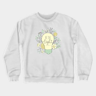 Be The Light - Christian Quote Crewneck Sweatshirt